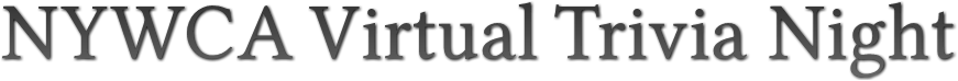 NYWCA Virtual Trivia Night NYWCA Virtual Trivia Night